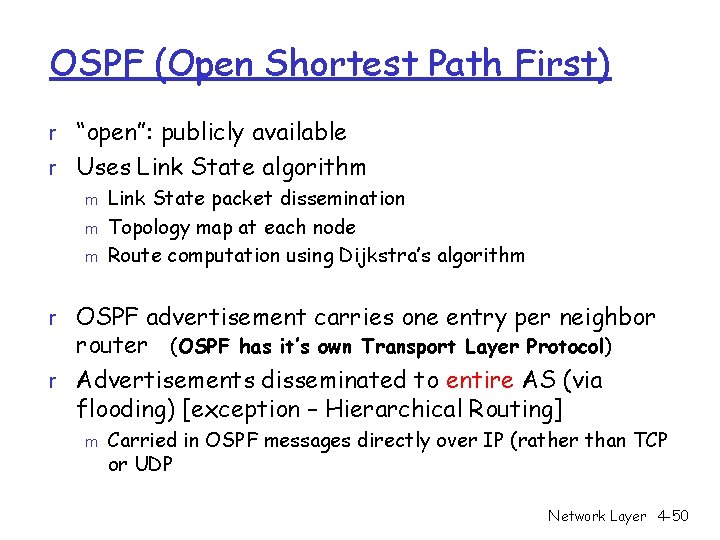 OSPF (Open Shortest Path First) r “open”: publicly available r Uses Link State algorithm