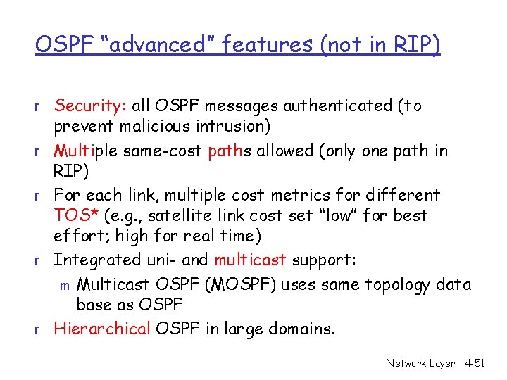 OSPF “advanced” features (not in RIP) r Security: all OSPF messages authenticated (to r