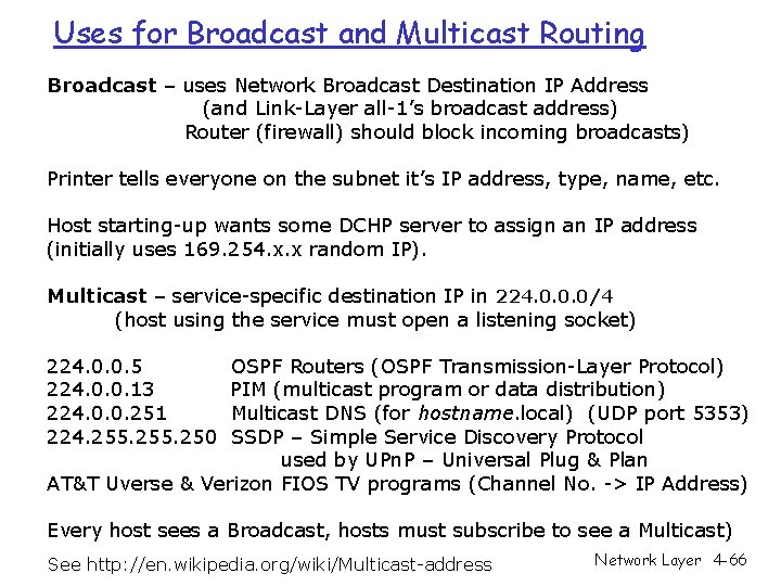 Uses for Broadcast and Multicast Routing Broadcast – uses Network Broadcast Destination IP Address