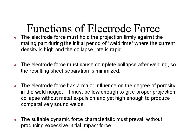 Functions of Electrode Force l l The electrode force must hold the projection firmly