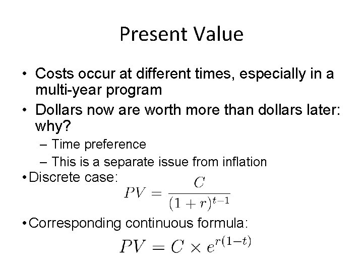 Present Value • Costs occur at different times, especially in a multi-year program •