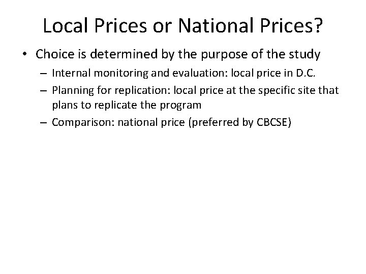 Local Prices or National Prices? • Choice is determined by the purpose of the