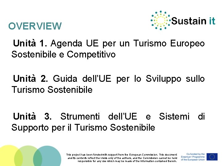 OVERVIEW Unità 1. Agenda UE per un Turismo Europeo Sostenibile e Competitivo Unità 2.