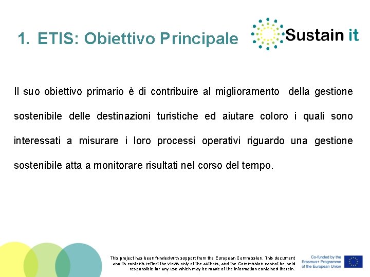 1. ETIS: Obiettivo Principale Il suo obiettivo primario è di contribuire al miglioramento della