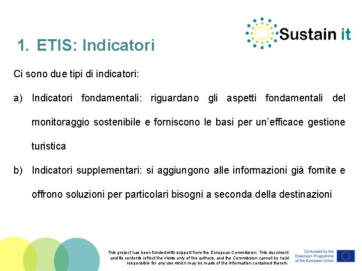 1. ETIS: Indicatori Ci sono due tipi di indicatori: a) Indicatori fondamentali: riguardano gli