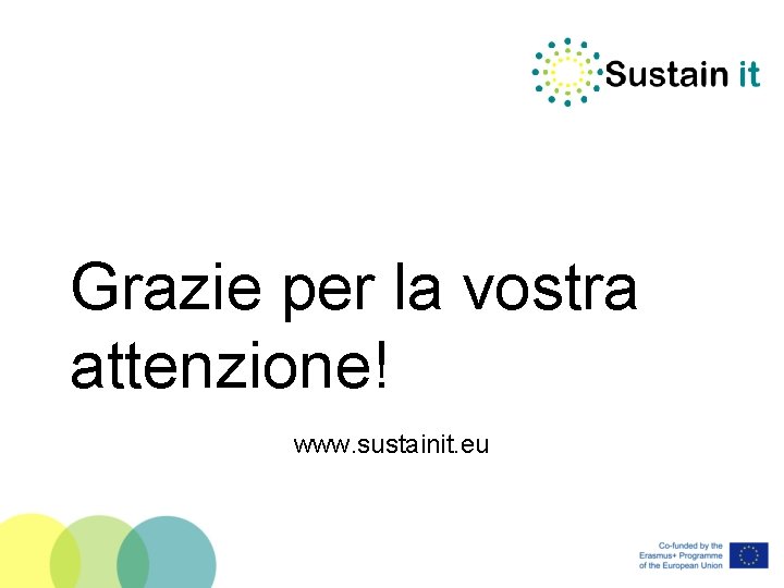 Grazie per la vostra attenzione! www. sustainit. eu 