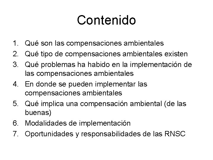 Contenido 1. Qué son las compensaciones ambientales 2. Qué tipo de compensaciones ambientales existen