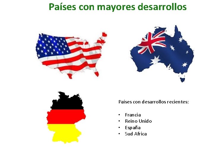 Países con mayores desarrollos Países con desarrollos recientes: • • Francia Reino Unido España