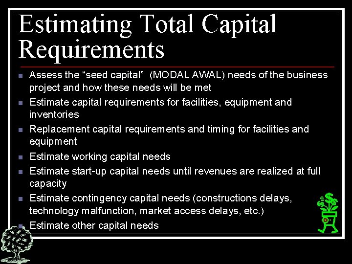 Estimating Total Capital Requirements n n n n Assess the “seed capital” (MODAL AWAL)