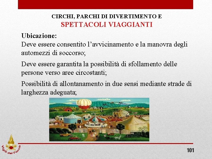 CIRCHI, PARCHI DI DIVERTIMENTO E SPETTACOLI VIAGGIANTI Ubicazione: Deve essere consentito l’avvicinamento e la