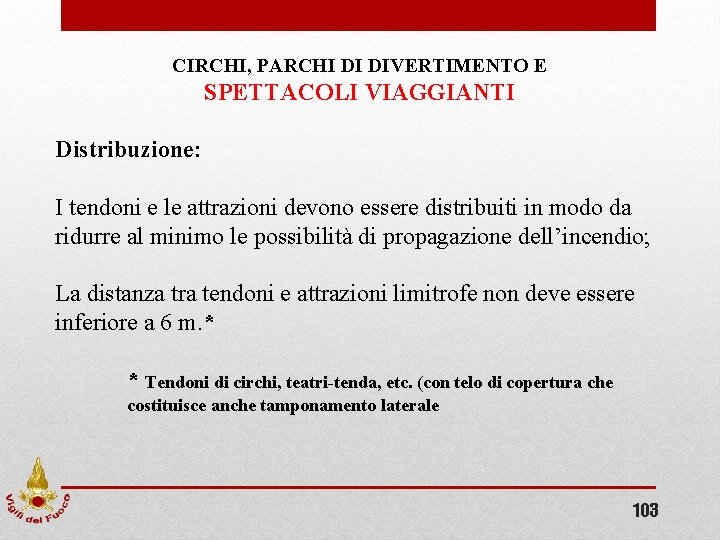 CIRCHI, PARCHI DI DIVERTIMENTO E SPETTACOLI VIAGGIANTI Distribuzione: I tendoni e le attrazioni devono