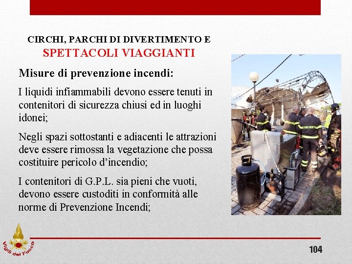 CIRCHI, PARCHI DI DIVERTIMENTO E SPETTACOLI VIAGGIANTI Misure di prevenzione incendi: I liquidi infiammabili