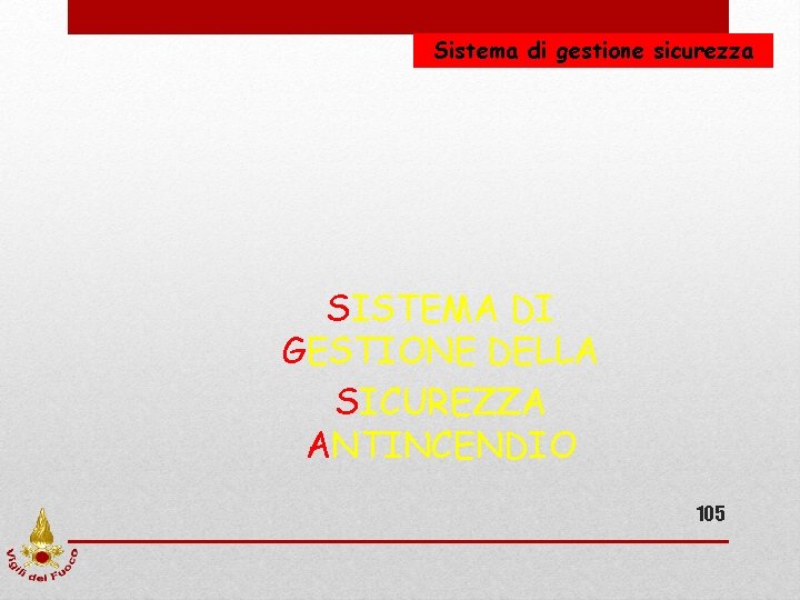 Sistema di gestione sicurezza SISTEMA DI GESTIONE DELLA SICUREZZA ANTINCENDIO 105 