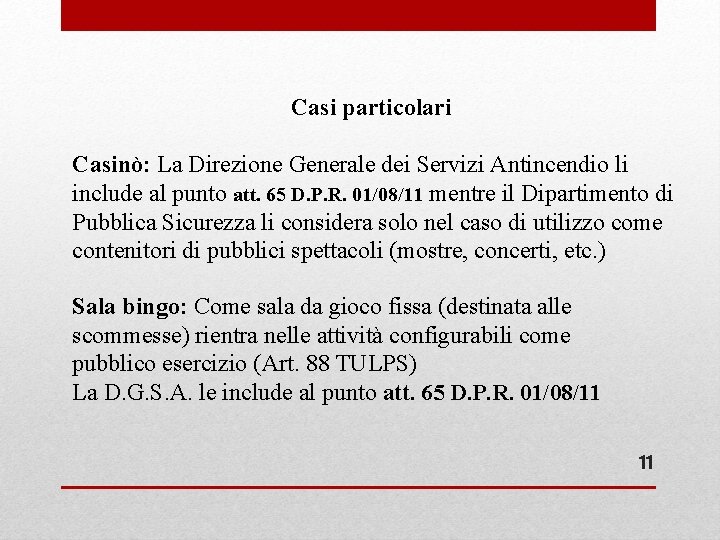 Casi particolari Casinò: La Direzione Generale dei Servizi Antincendio li include al punto att. Casi particolari Casinò: La Direzione Generale dei Servizi Antincendio li include al punto att.