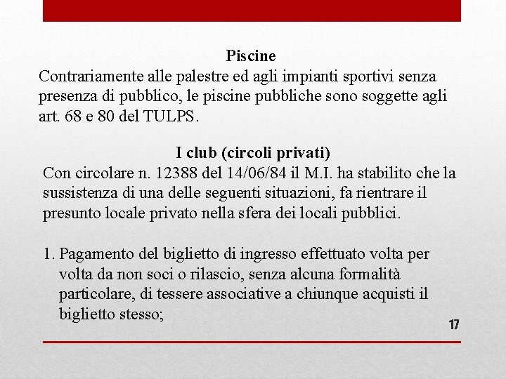 Piscine Contrariamente alle palestre ed agli impianti sportivi senza presenza di pubblico, le piscine