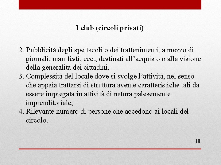 I club (circoli privati) 2. Pubblicità degli spettacoli o dei trattenimenti, a mezzo di I club (circoli privati) 2. Pubblicità degli spettacoli o dei trattenimenti, a mezzo di