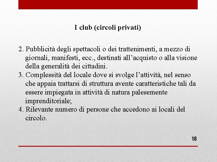 I club (circoli privati) 2. Pubblicità degli spettacoli o dei trattenimenti, a mezzo di