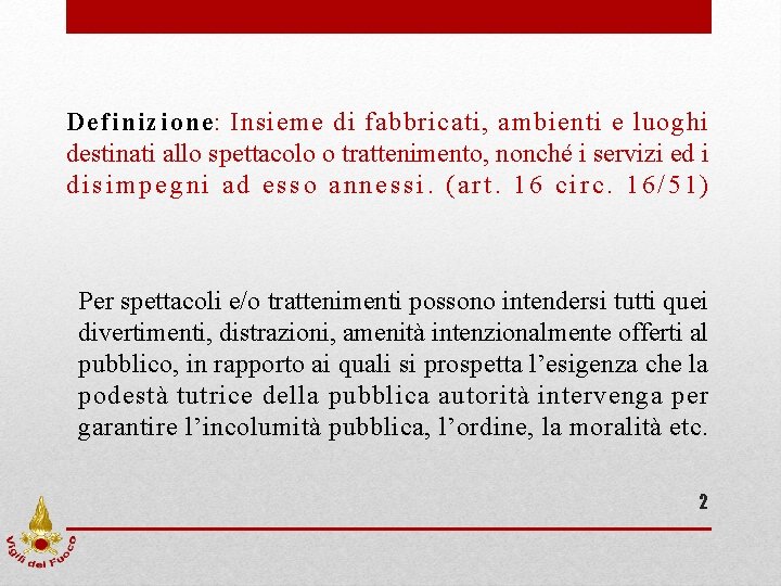 Definizione: Insieme di fabbricati, ambienti e luoghi destinati allo spettacolo o trattenimento, nonché i