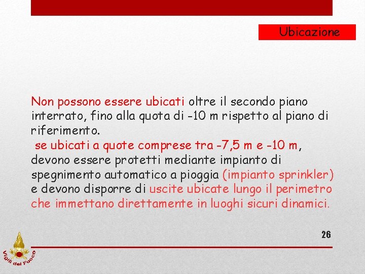 Ubicazione Non possono essere ubicati oltre il secondo piano interrato, fino alla quota di