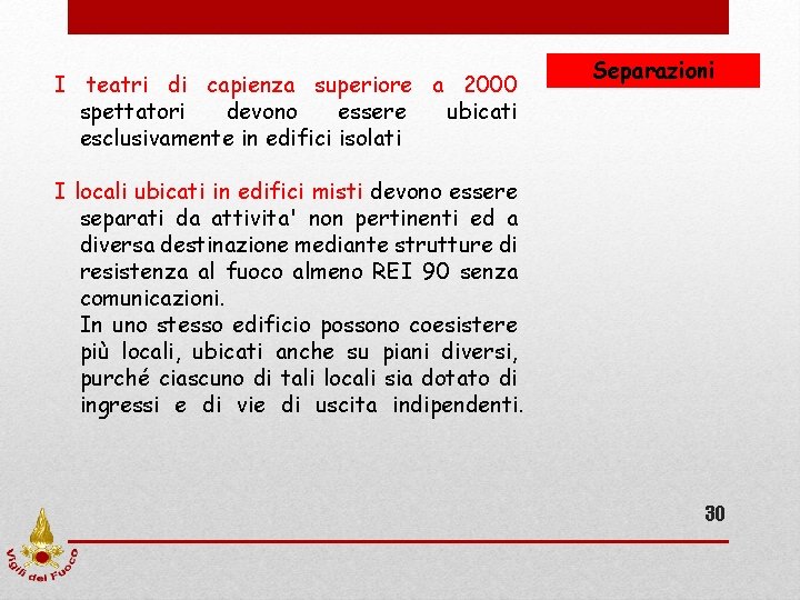 I teatri di capienza superiore a 2000 spettatori devono essere ubicati esclusivamente in edifici