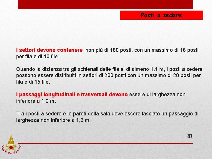 Posti a sedere I settori devono contenere non più di 160 posti, con un