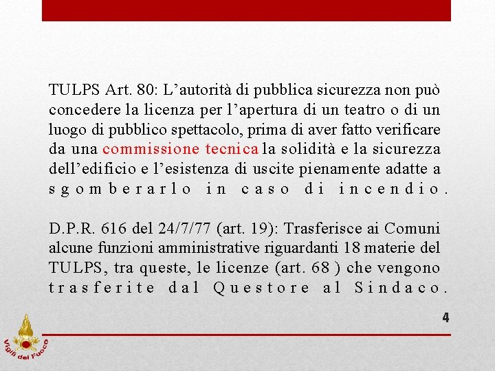 TULPS Art. 80: L’autorità di pubblica sicurezza non può concedere la licenza per l’apertura