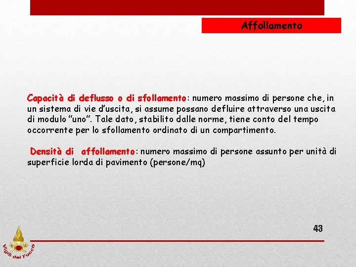 Affollamento Capacità di deflusso o di sfollamento: numero massimo di persone che, in un