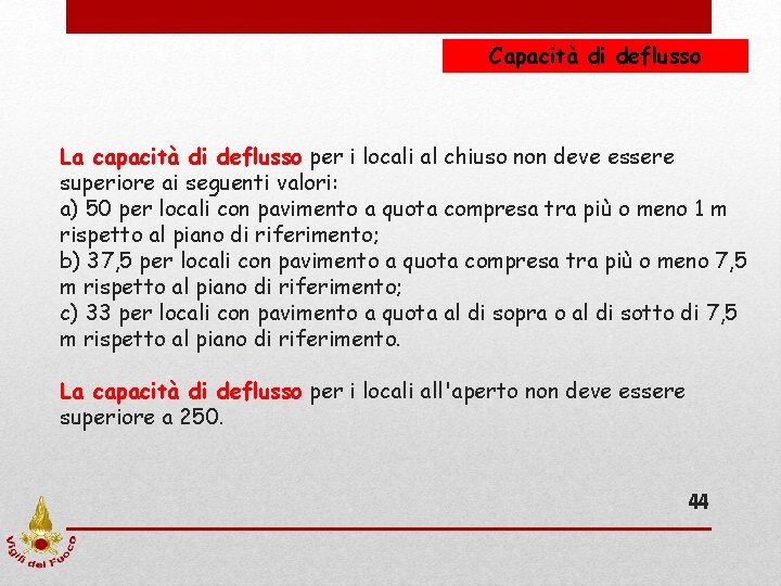 Capacità di deflusso La capacità di deflusso per i locali al chiuso non deve