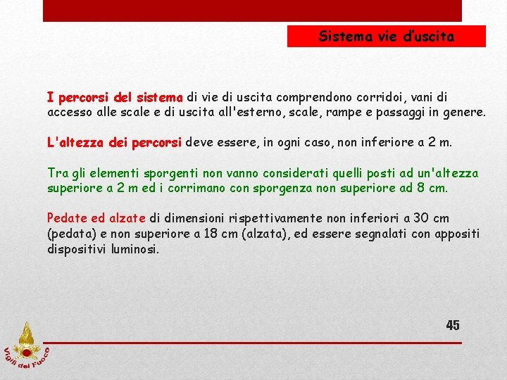 Sistema vie d’uscita I percorsi del sistema di vie di uscita comprendono corridoi, vani