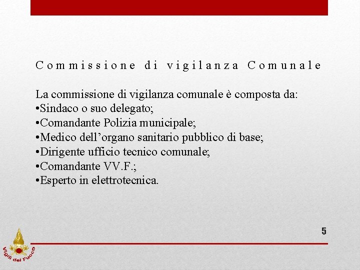 Commissione di vigilanza Comunale La commissione di vigilanza comunale è composta da: • Sindaco