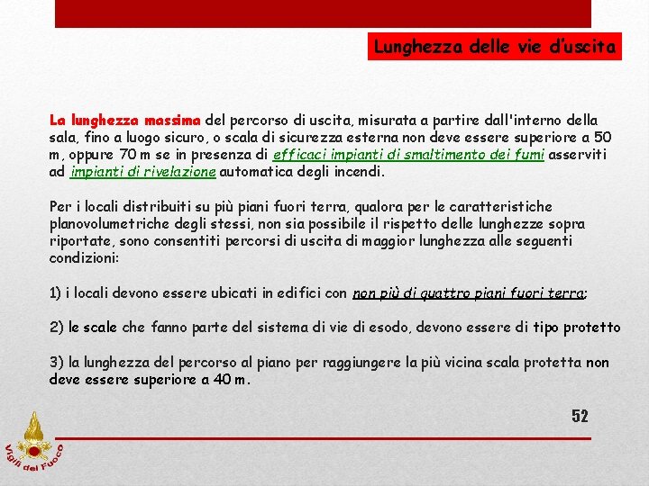 Lunghezza delle vie d’uscita La lunghezza massima del percorso di uscita, misurata a partire