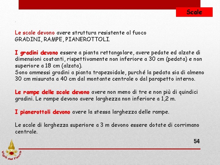 Scale. Le scale devono avere struttura resistente al fuoco GRADINI, RAMPE, PIANEROTTOLI. I gradini