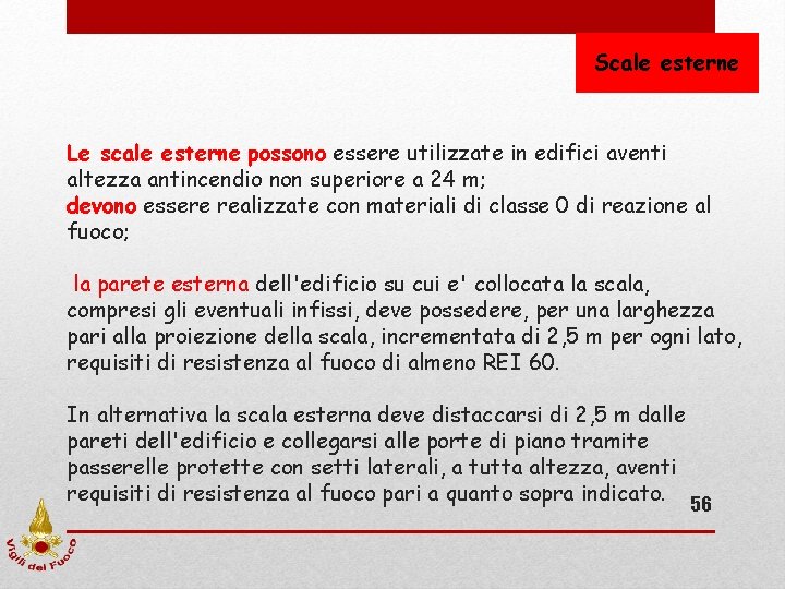 Scale esterne Le scale esterne possono essere utilizzate in edifici aventi altezza antincendio non