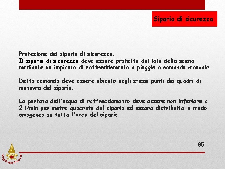 Sipario di sicurezza Protezione del sipario di sicurezza. Il sipario di sicurezza deve essere