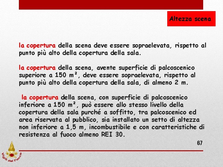 Altezza scena la copertura della scena deve essere sopraelevata, rispetto al punto più alto