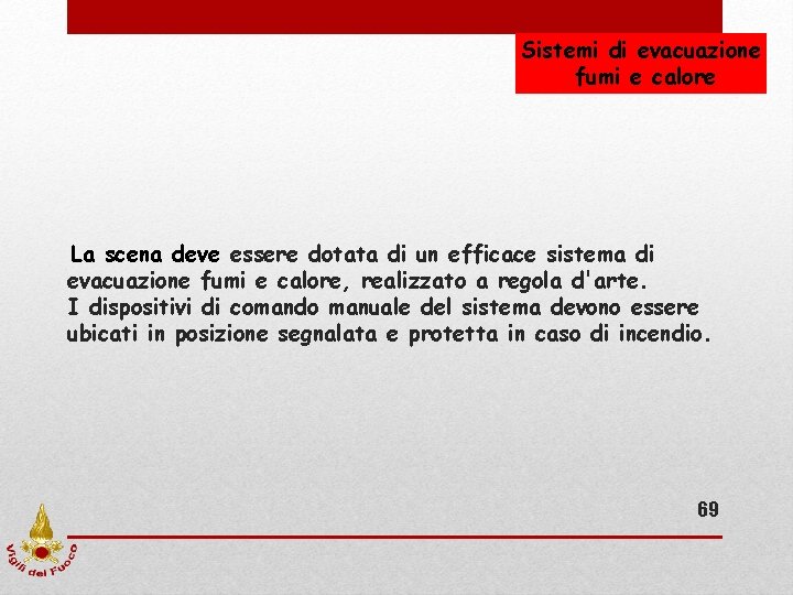 Sistemi di evacuazione fumi e calore La scena deve essere dotata di un efficace Sistemi di evacuazione fumi e calore La scena deve essere dotata di un efficace
