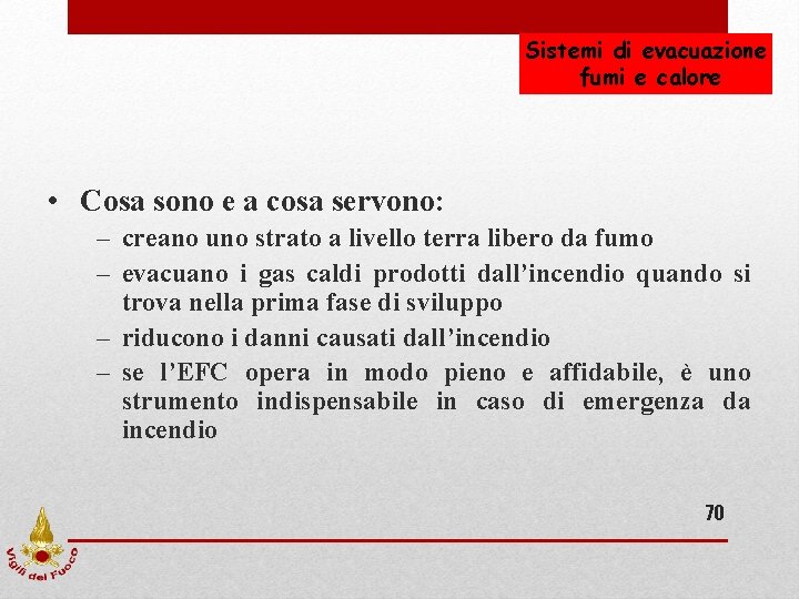 Sistemi di evacuazione fumi e calore • Cosa sono e a cosa servono: –