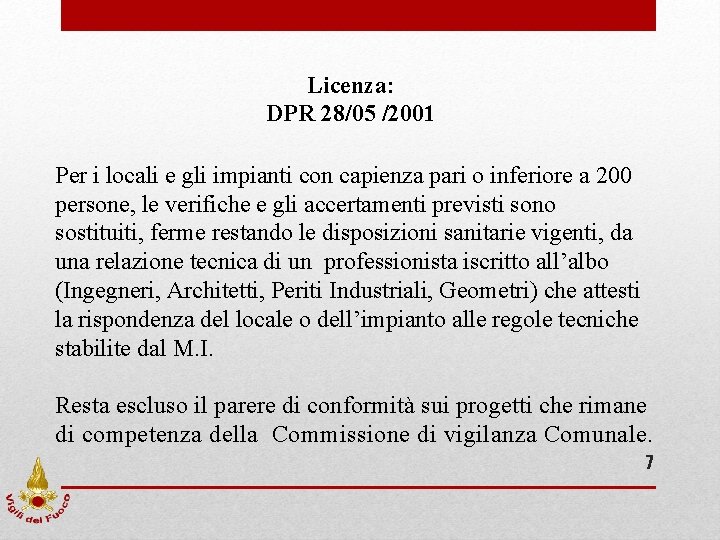 Licenza: DPR 28/05 /2001 Per i locali e gli impianti con capienza pari o Licenza: DPR 28/05 /2001 Per i locali e gli impianti con capienza pari o