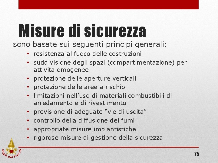 Misure di sicurezza sono basate sui seguenti principi generali: • resistenza al fuoco delle