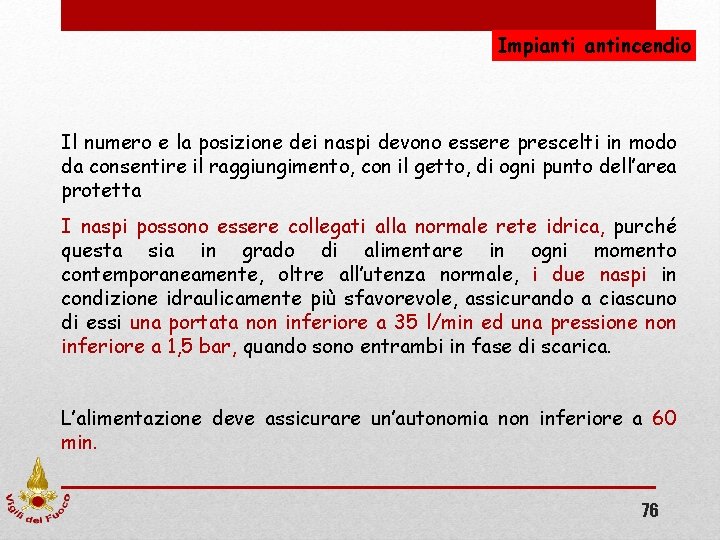 Impiantincendio Il numero e la posizione dei naspi devono essere prescelti in modo da