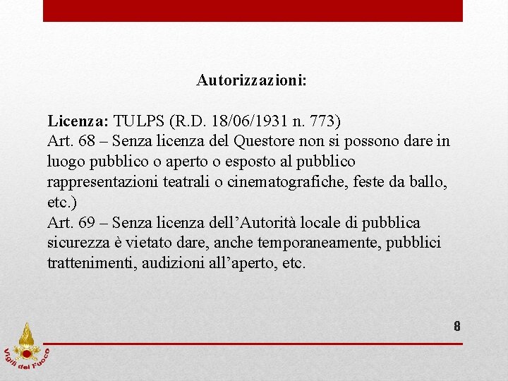 Autorizzazioni: Licenza: TULPS (R. D. 18/06/1931 n. 773) Art. 68 – Senza licenza del