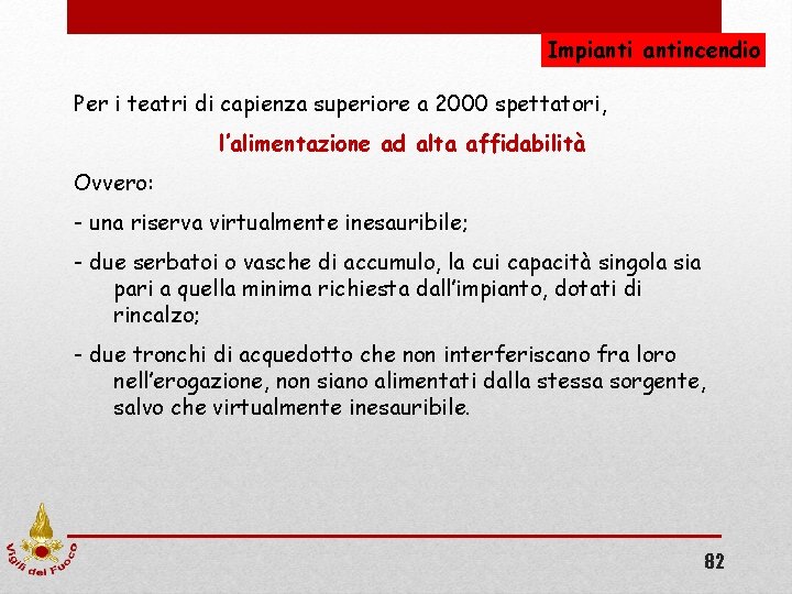 Impiantincendio Per i teatri di capienza superiore a 2000 spettatori, l’alimentazione ad alta affidabilità