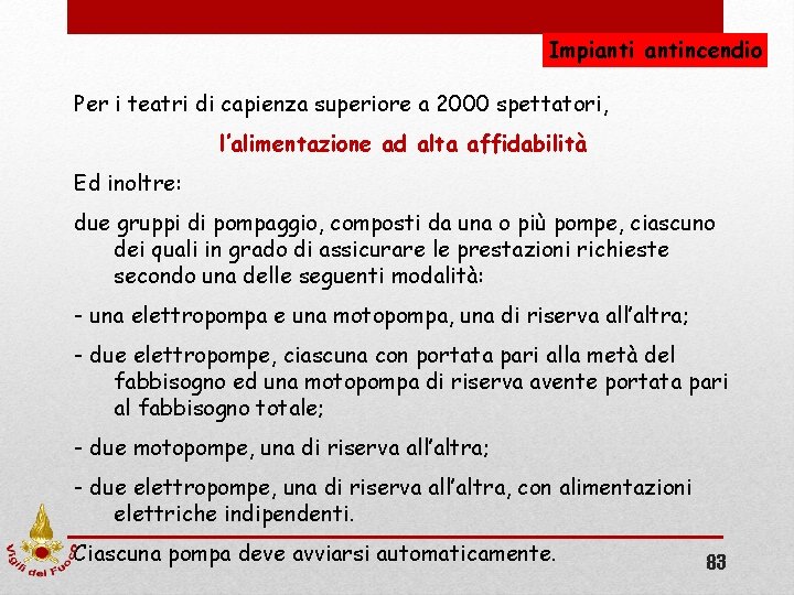 Impiantincendio Per i teatri di capienza superiore a 2000 spettatori, l’alimentazione ad alta affidabilità