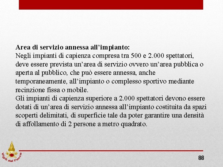 Area di servizio annessa all’impianto: Negli impianti di capienza compresa tra 500 e 2.