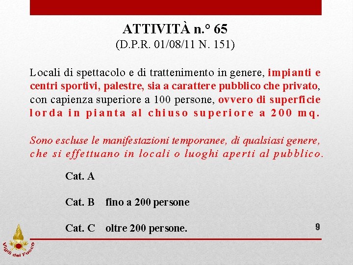 ATTIVITÀ n. ° 65 (D. P. R. 01/08/11 N. 151) Locali di spettacolo e