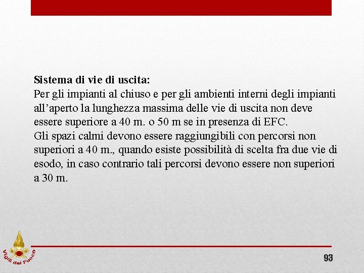 Sistema di vie di uscita: Per gli impianti al chiuso e per gli ambienti