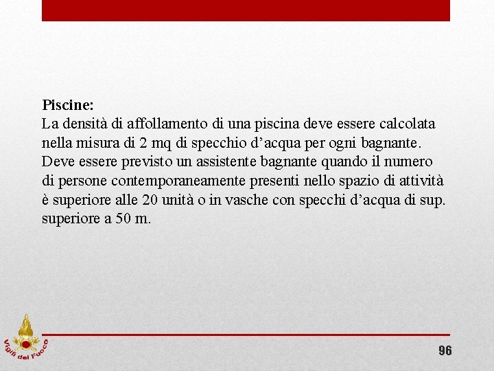 Piscine: La densità di affollamento di una piscina deve essere calcolata nella misura di