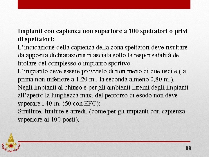 Impianti con capienza non superiore a 100 spettatori o privi di spettatori: L’indicazione della Impianti con capienza non superiore a 100 spettatori o privi di spettatori: L’indicazione della