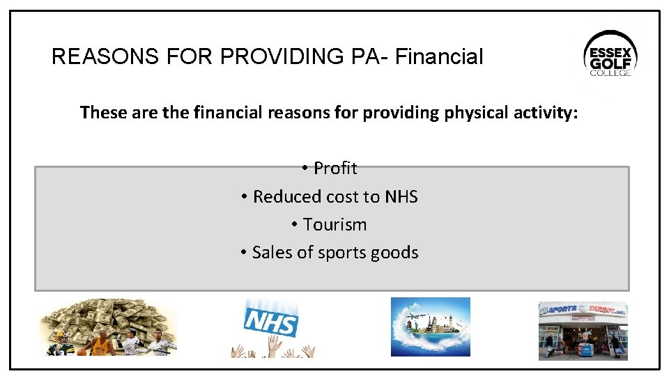 REASONS FOR PROVIDING PA- Financial These are the financial reasons for providing physical activity: