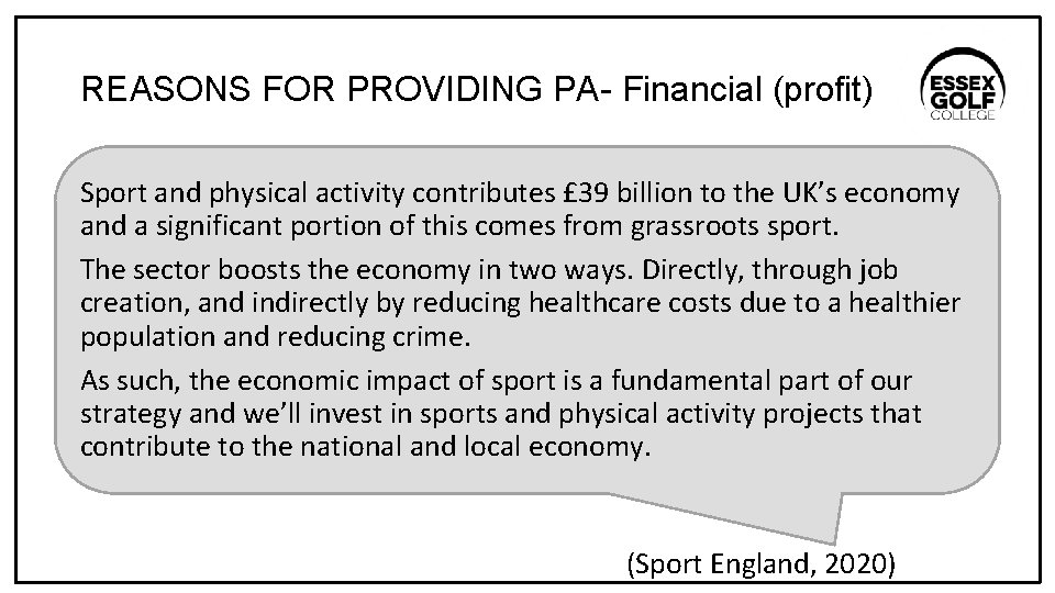 REASONS FOR PROVIDING PA- Financial (profit) Sport and physical activity contributes £ 39 billion